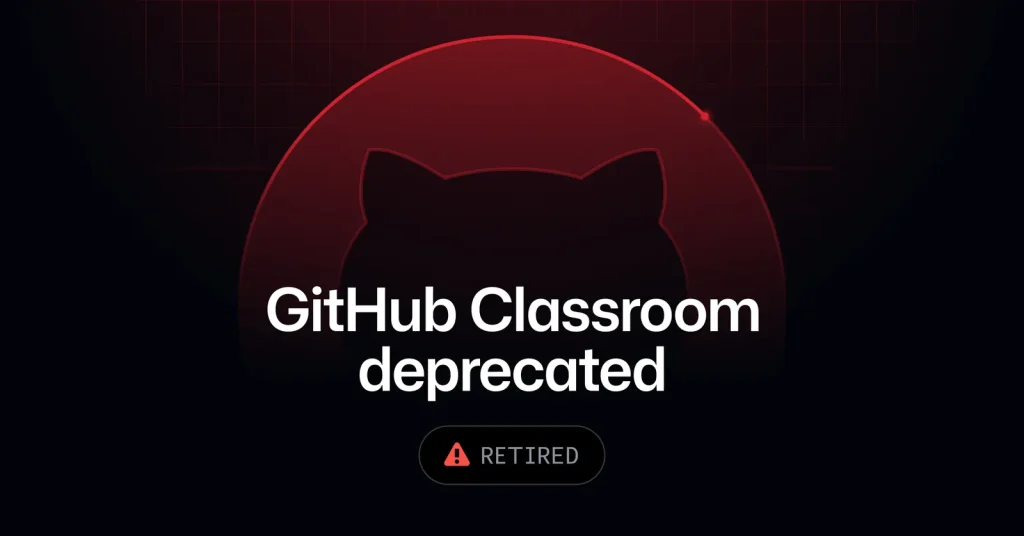 Скриншот объявления о прекращении работы GitHub Classroom на сайте GitHub Blog, август 2026