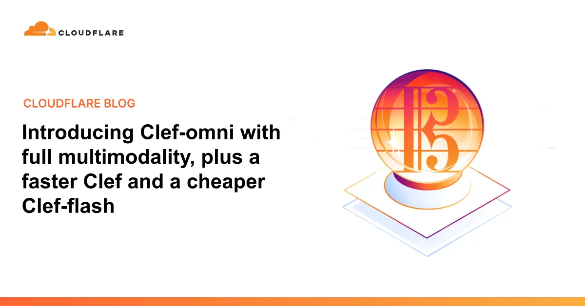 Мультимодальная модель Cloudflare Clef-omni анализирует текст, изображения, аудио и видео